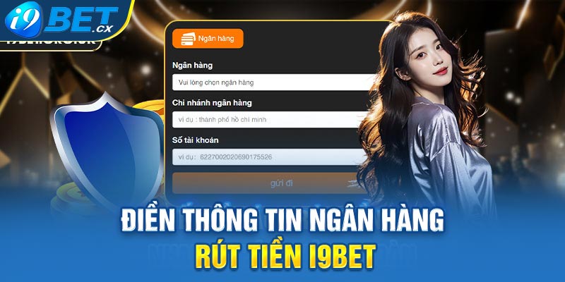 Điền thông tin ngân hàng rút tiền i9BET