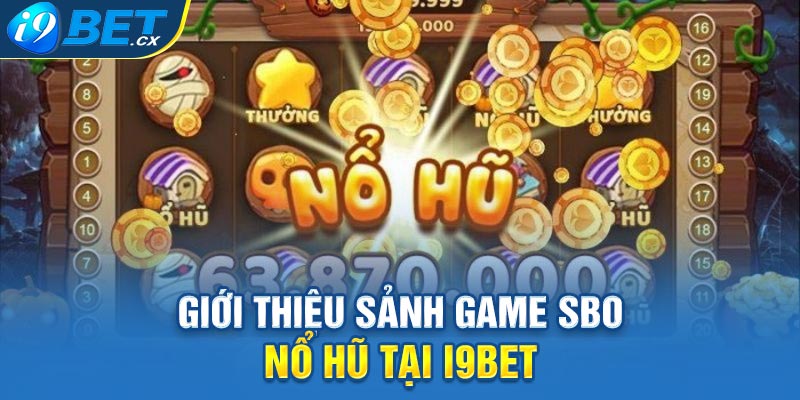 Giới thiệu sảnh game SBO nổ hũ tại i9BET