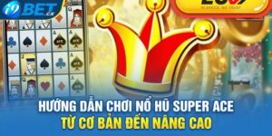 Hướng Dẫn Chơi Nổ Hũ Super Ace Từ Cơ Bản Đến Nâng Cao