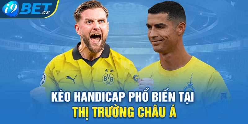 Kèo handicap phổ biến tại thị trường châu Á