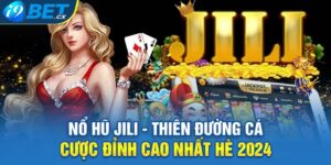 Nổ Hũ Jili - Thiên Đường Cá Cược Đỉnh Cao Nhất Hè 2024