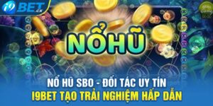 Nổ Hũ SBO - Đối Tác Uy Tín I9BET Tạo Trải Nghiệm Hấp Dẫn