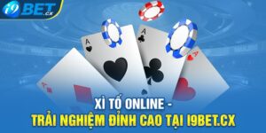 Xì Tố Online - Trải Nghiệm Đỉnh Cao Tại i9bet.cx